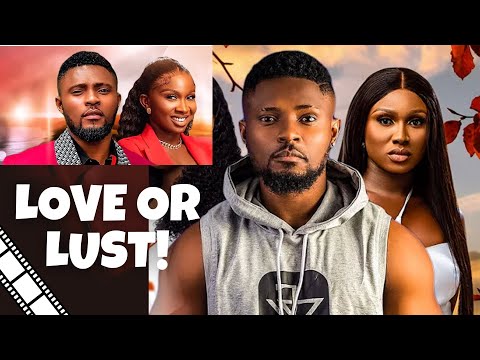 Love Or Lust (2023) Nollywood Movie