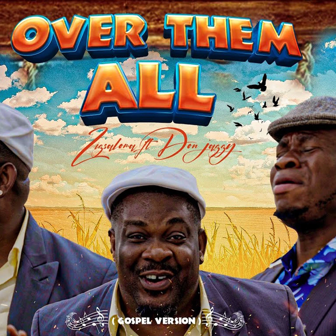 Zicsaloma Ft. Don Jazzy – Over Them (Gospel Version)