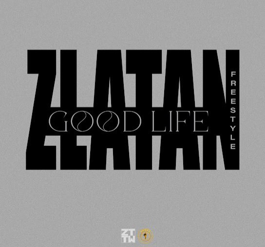Zlatan – Good Life (Freestyle)