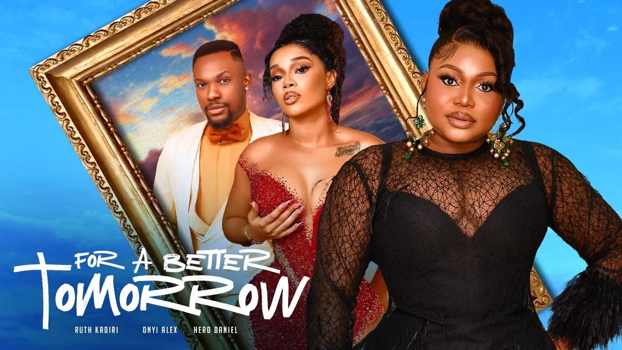 For A Better Tomorrow (2023) Nollywood Movie