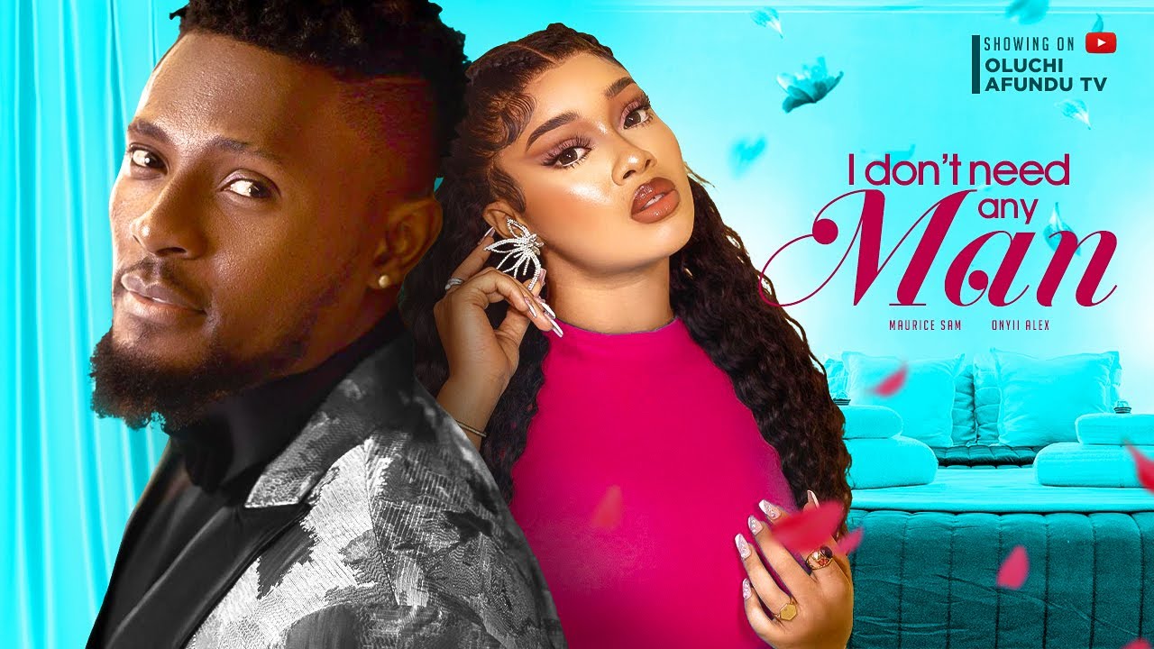 I Don't Need Any Man (2023) Nollywood Movie