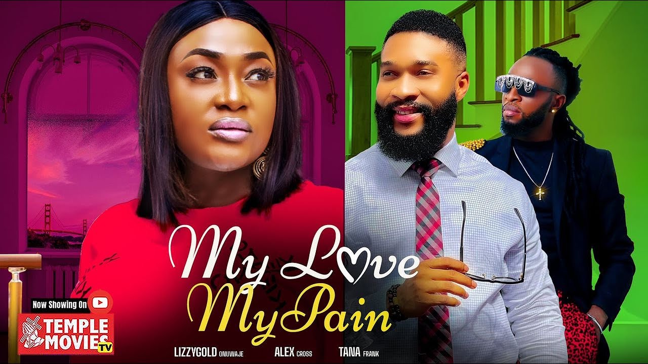 My Love My Pain (2023) Nollywood Movie