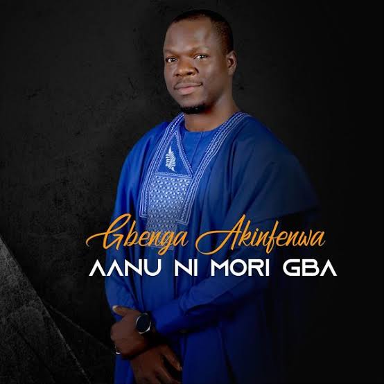 Gbenga Akinfenwa – Aanu Ni Mori Gba