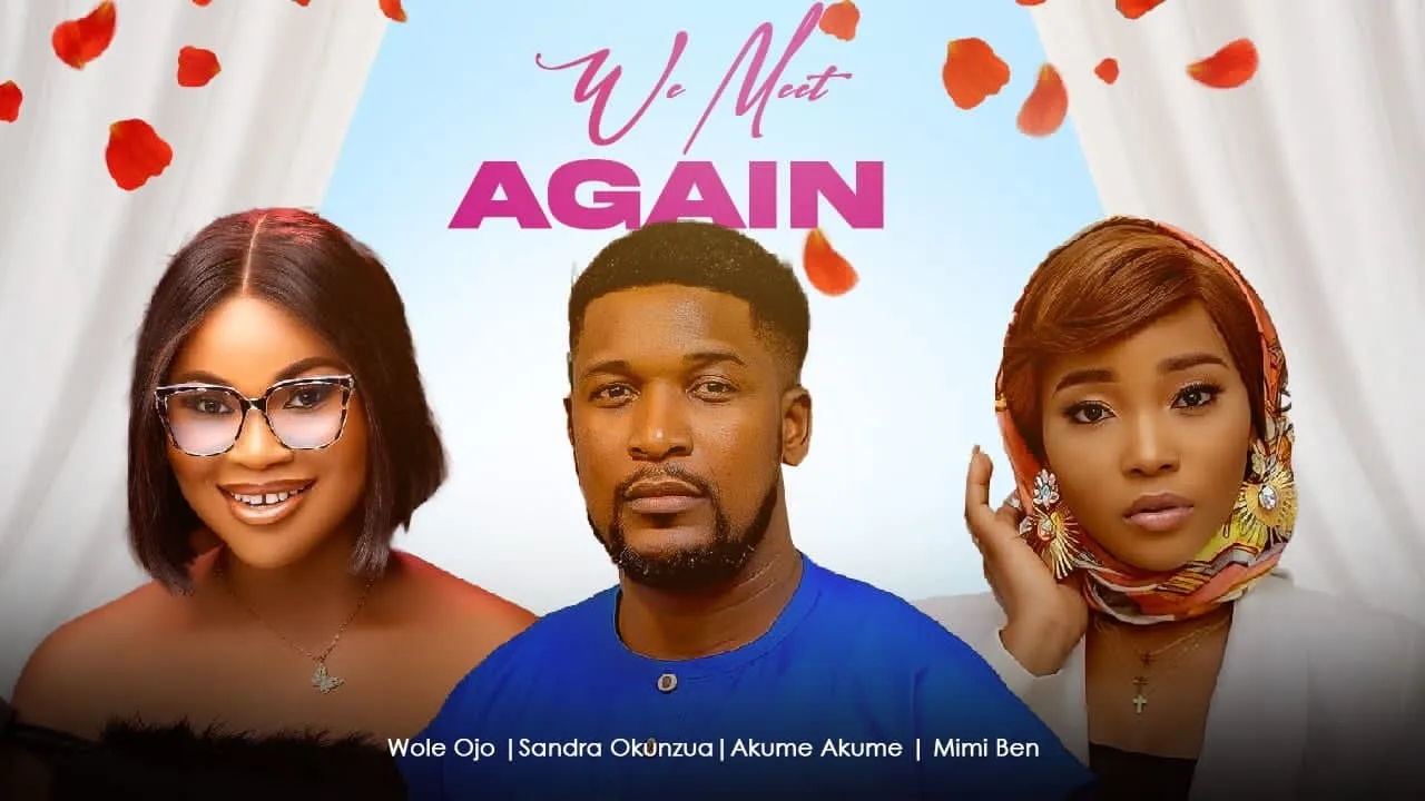 Download We Meet Again (2023) Nollywood Movie