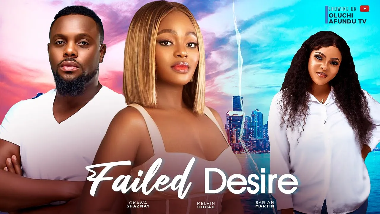 Download Failed Desire (2023) Nollywood Movie