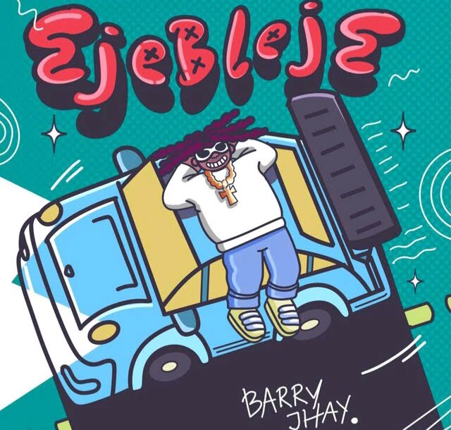 Barry Jhay – Ejebleje