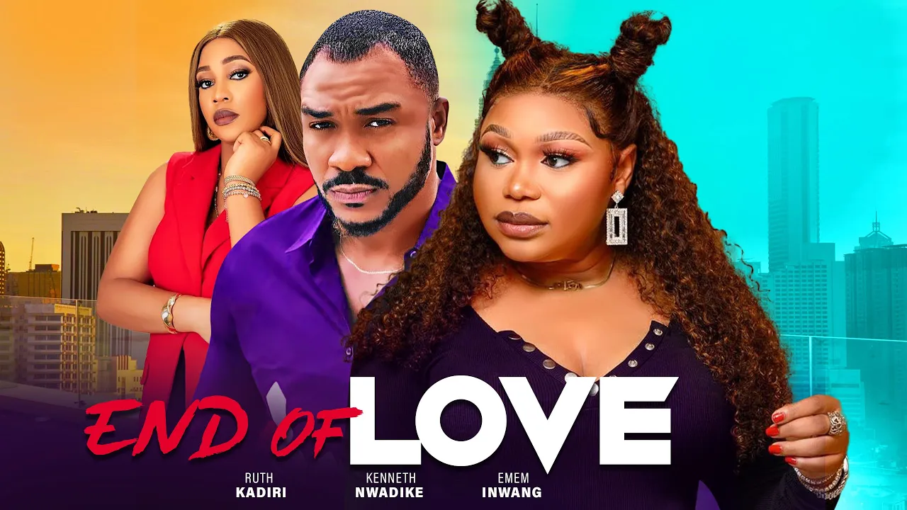 End Of Love (2023) Nollywood Movie