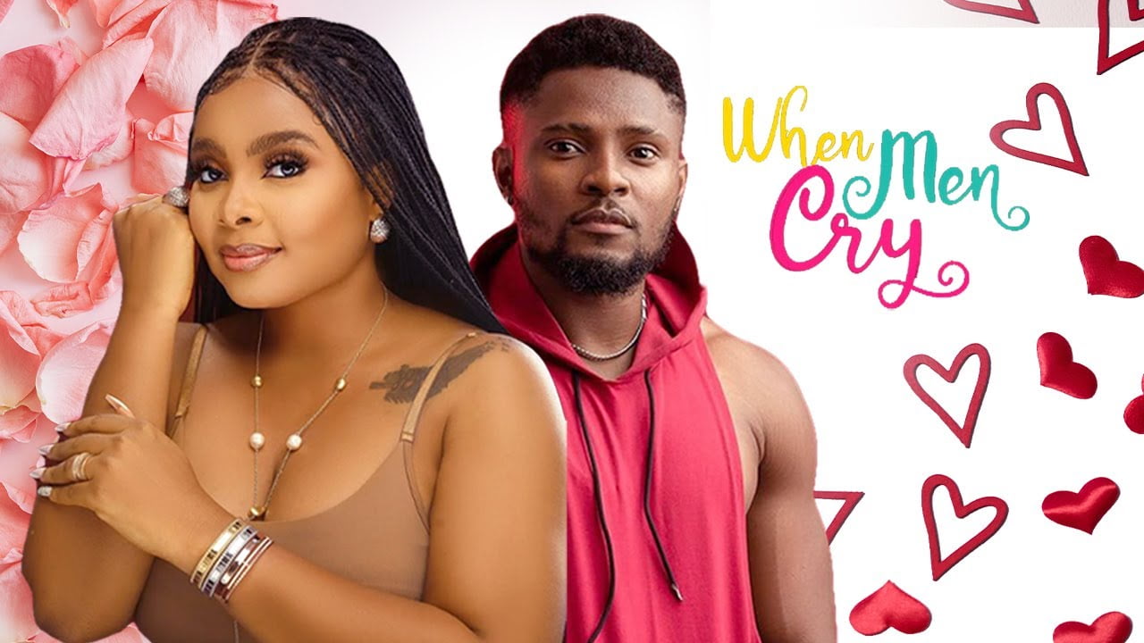 When Men Cry (2023) Nollywood Movie