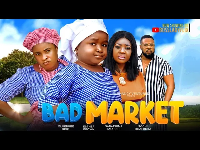 Download Bad Market (2023) Nollywood Movie