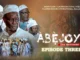 ABEJOYE – Season 7 (Episode 3) Nollywood Series