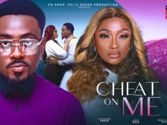Download Cheat On Me (2023) Nollywood Movie