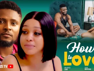 How To Love (2023) Nollywood Movie