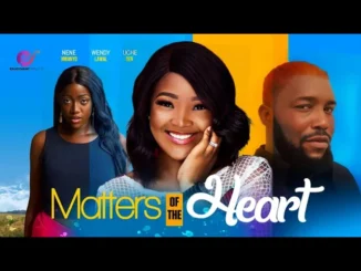 Matters Of The Heart (2023) Nollywood Movie