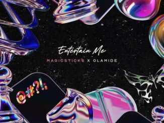 Magicsticks Ft. Olamide – Entertain Me