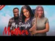 My Single Mother (2023) Nollywood Movie