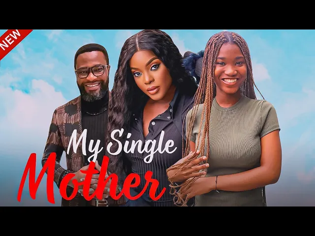 My Single Mother (2023) Nollywood Movie