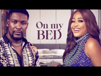 On My Bed (2023) Nollywood Movie