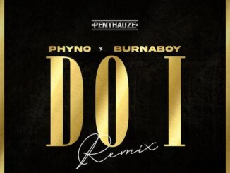 Download Phyno Ft. Burna Boy – Do I (Remix)