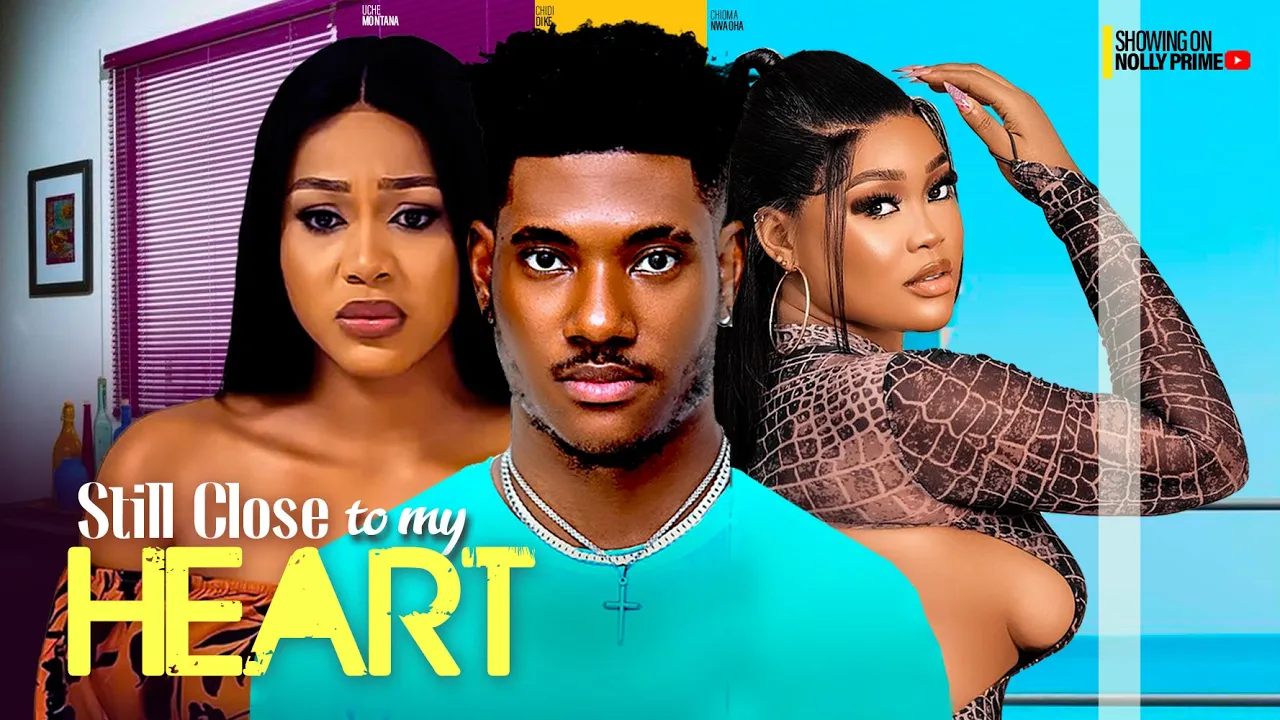 Download Still Close To My Heart (2023) Nollywood Movie
