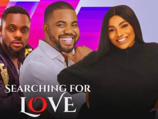 Download Searching For Love (2023) Nollywood Movie
