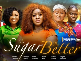 The Sugar The Better PART 1 (2023) Nollywood Movie