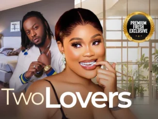 Two Lovers (2023) Nollywood Movie