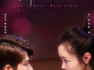 You’ll Never Walk Alone (2023) Season 1 Chinese Drama