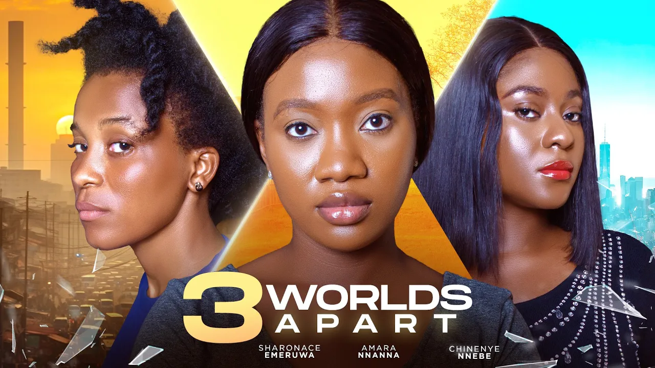 3 World Apart (2024) Nollywood Movie