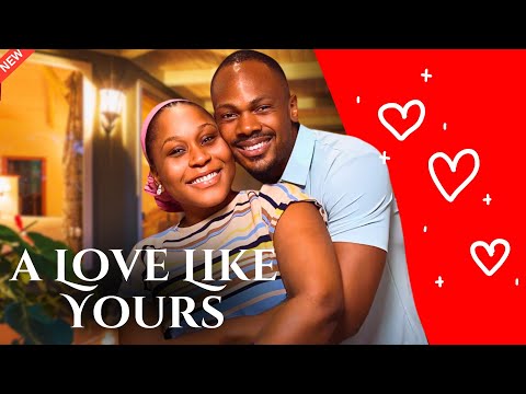 A Love Like Yours (2024) Nollywood