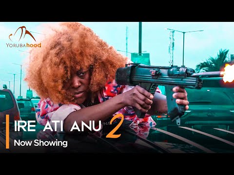 Ire Ati Anu - Part 2 (2024) Yoruba