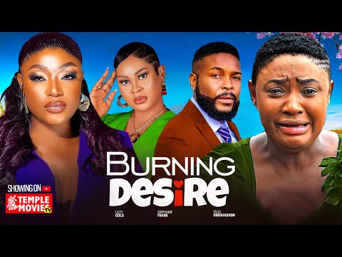 Burning Desire (2024) Latest Nollywood
