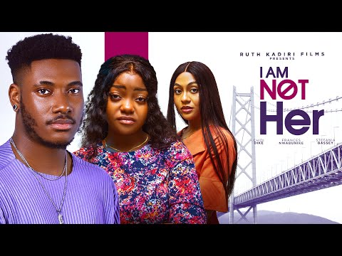 I Am Not Her (2024) Latest Nollywood