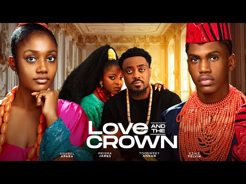 Love And The Crown (2024) Latest Nollywood