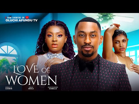 Love Of Women (2024) Latest Nollywood