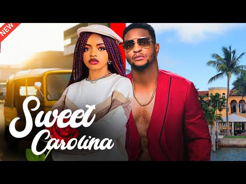 Sweet Carolina (2024) Latest Nollywood
