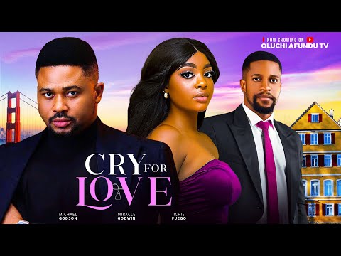 Cry For Love (2024) Latest Nollywood