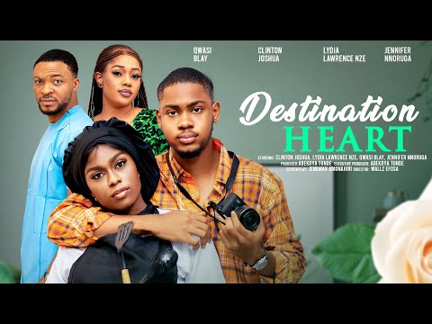 Destination Heart (2024) Latest Nollywood