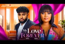 My Love Forever (2024) Latest Nollywood