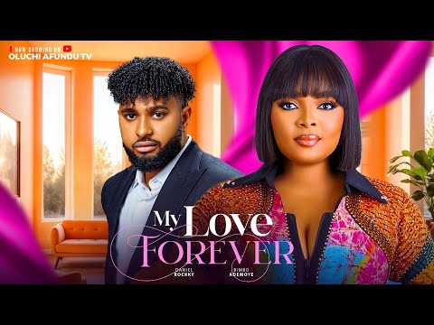My Love Forever (2024) Latest Nollywood