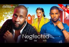 Neglected (2024) Latest Nollywood