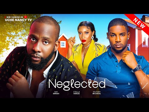 Neglected (2024) Latest Nollywood