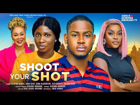 Shoot Your Shot (2024) Latest Nollywood