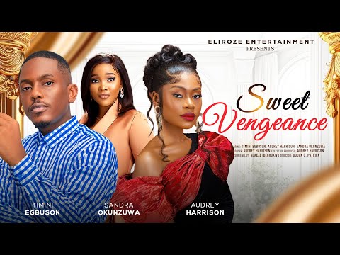Sweet vengeance (2024) Latest Nollywood