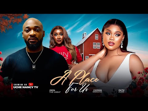 A Place For Us (2025) Latest Nollywood