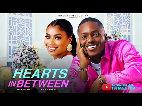 Hearts In Between (2025) Latest Nollywood