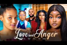 Love And Anger (2025) Latest Nollywood