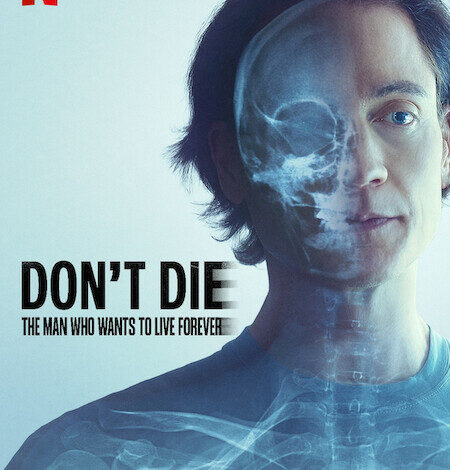 Don’t Die: The Man Who Wants to Live Forever (2025)