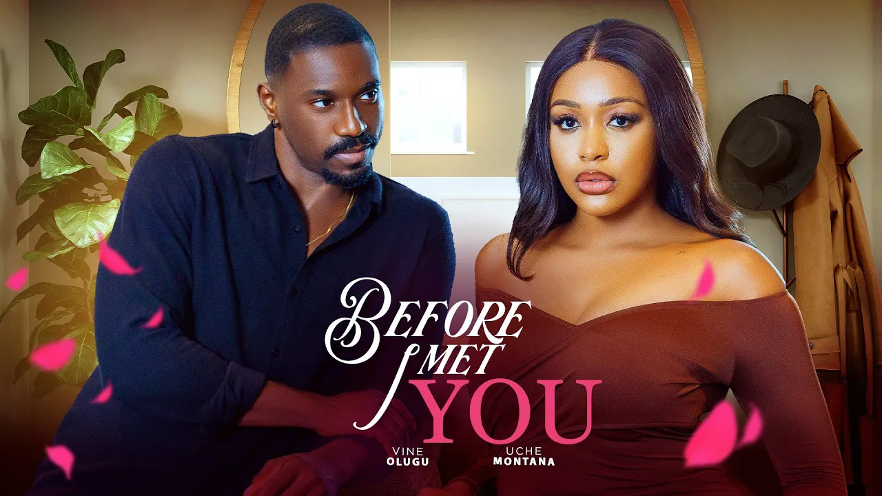Before I Met You (2025) Latest Nollywood