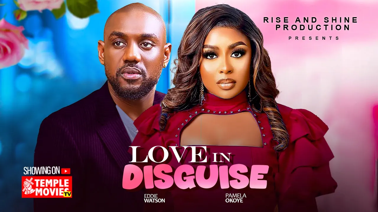 Love In Disguise (2025) Latest Nollywood