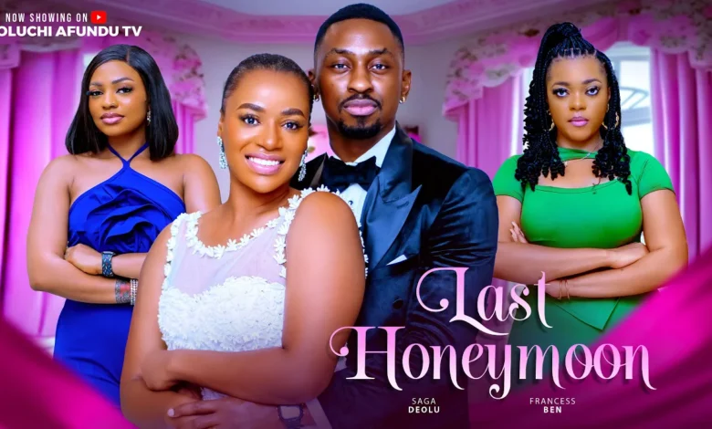 Last Honeymoon (2025) Latest Nollywood